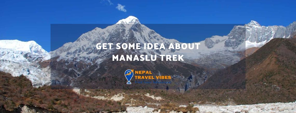 Manaslu Trek: Get Some Idea 1 Get Some Idea About Manaslu Trek
