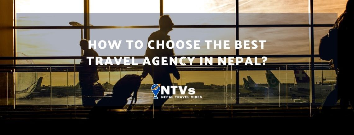 How to Choose the Best Travel Agency In Nepal 2024? 1 How to choose the best Travel Agency In Nepal