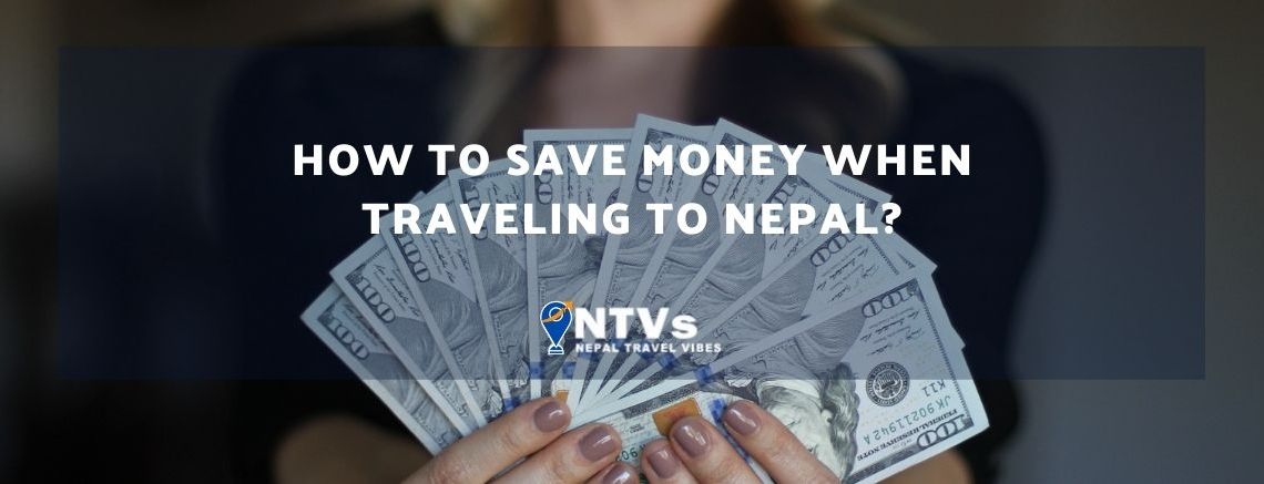 How to Save Money When Traveling to Nepal? 1 How to Save Money When Traveling to Nepal