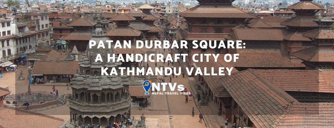 Patan Durbar Square: A Handicraft City of Kathmandu Valley 1 Patan Durbar Square
