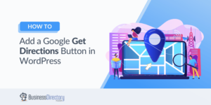 How to Add a Google Get Directions Button in WordPress