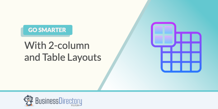 Make smarter directories with tables and 2-column layouts